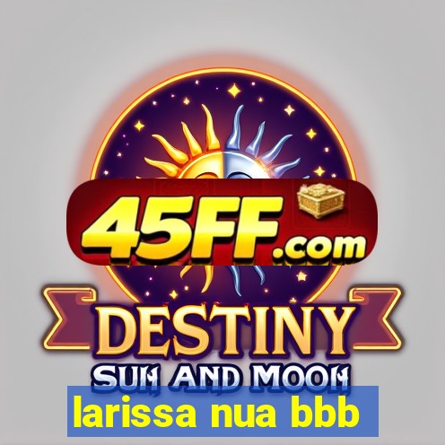 larissa nua bbb